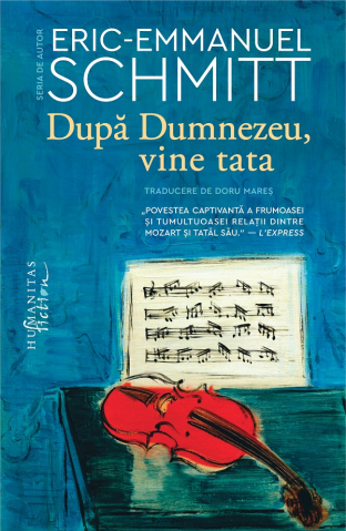 Grupe de varsta - Dupa Dumnezeu, Vine Tata, Eric-Emmanuel Schmitt - Editura Humanitas Fiction