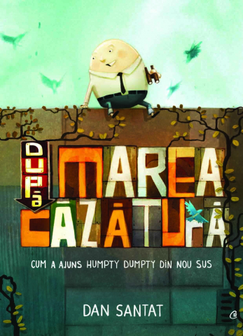 Carti - Dupa Marea Cazatura, Dan Santat - Editura Curtea Veche