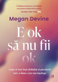 Carti - E Ok Sa Nu Fii Ok, Megan Devine - Editura Curtea Veche