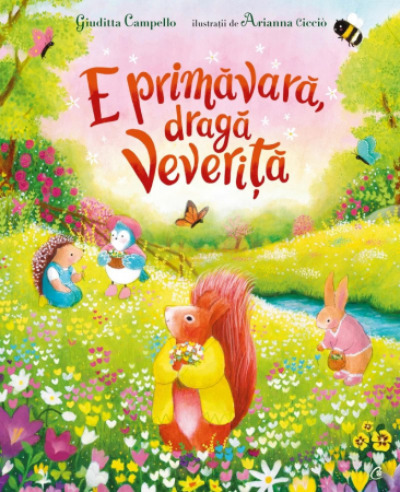 Curtea Veche - E Primavara, Draga Veverita, Giuditta Campello - Editura Curtea Veche