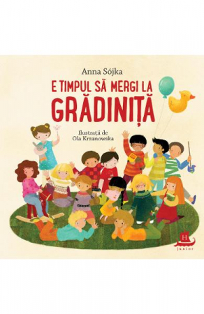 Carti - E Timpul Sa Mergi La Gradinita, Anna Sojka  - Editura Humanitas