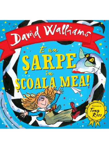 Colectia Ilustrate - E Un Sarpe In Scoala Mea, David Walliams - Editura Art
