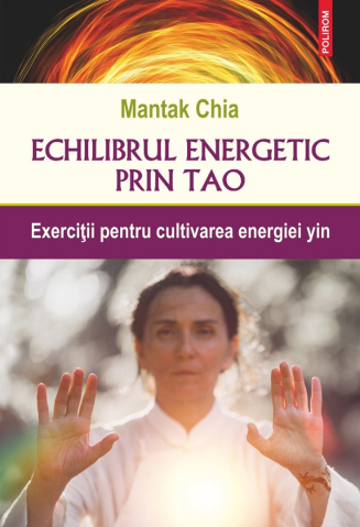 Lifestyle - Echilibrul Energetic Prin Tao, Mantak Chia - Editura Polirom