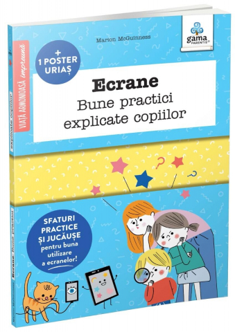 Parenting - Ecrane. Bune Practici Explicate Copiilor, 	Marion Mcguinness - Editura Gama
