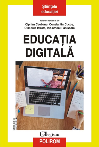 Carti - Educatia Digitala, Ciprian Ceobanu, Constantin Cucos, Olimpius Istrate, Ion-Ovidiu Panisoara - Editura Polirom