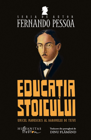 Humanitas Fiction - Educatia Stoicului, Fernando Pessoa - Editura Humanitas Fiction