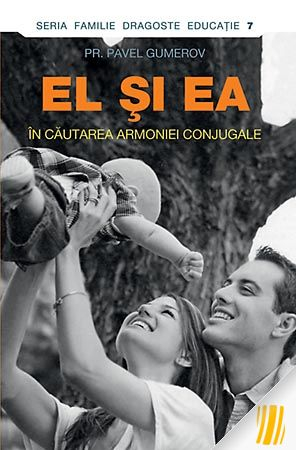 Carti - El Și Ea. În Căutarea Armoniei Conjugale, Pavel Gumerov - Editura Sophia