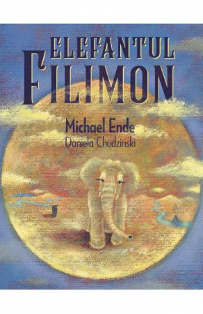 Colectia Ilustrate - Elefantul Filimon, Michael Ende, Daniela Chudzinski - Editura Art