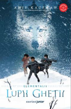 Könyvek 8 éves gyerekeknek - Corint-ELEMENTALII VOL. 1 LUPII GHETII