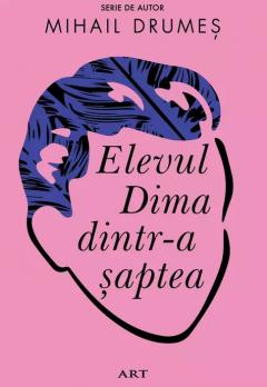 Carti - Elevul Dima Dintr-a Saptea, Mihail Drumes - Editura Art