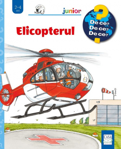 Casa - Elicopterul ( De Ce? 2-4 Ani ), Andrea Erne - Editura Casa