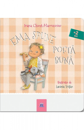 Ema Spune Pofta Buna, Ioana Chicet-Macoveiciuc;    Ilustrații: Lavinia Trifan - Editura DPH