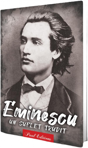 Paul Editions - Eminescu Un Suflet Trudit,  - Editura Paul Editions