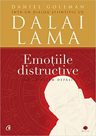 Emotiile Distructive Ed. Iii , Daniel Goleman - Editura Curtea Veche