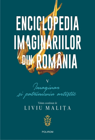 Istorie universala - Enciclopedia Imaginariilor Vol V Imaginar Si Patrimoniu Artistic, Liviu Malita - Editura Polirom