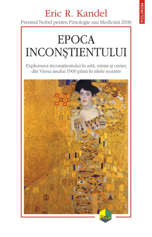 Carti - Epoca Inconstientului. Explorarea, Eric R. Kandel - Editura Polirom