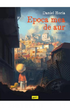 Grupe de varsta - Epoca Mea De Aur. Partea Intai, Daniel Horia - Editura Art