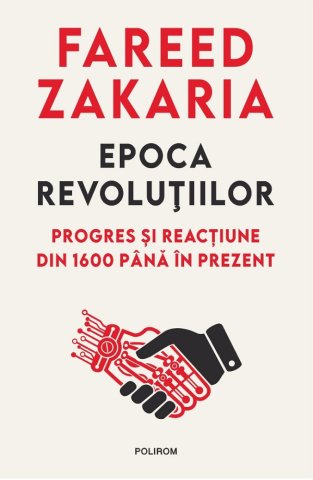 Istorie universala - Epoca Revolutiilor, Fareed Zakaria - Editura Polirom
