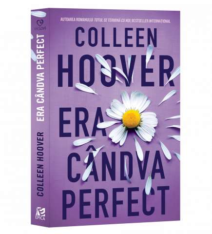 Epica - Era Cândva Perfect, Colleen Hoover - Editura Epica