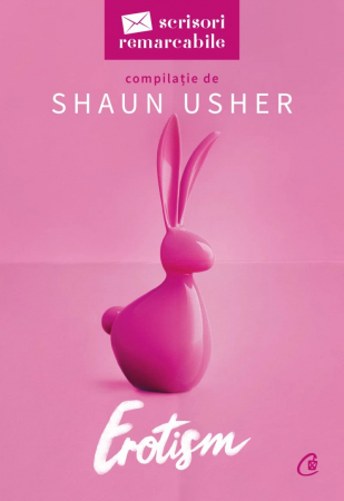 Erotism. Scrisori Remarcabile, Shaun Usher - Editura Curtea Veche