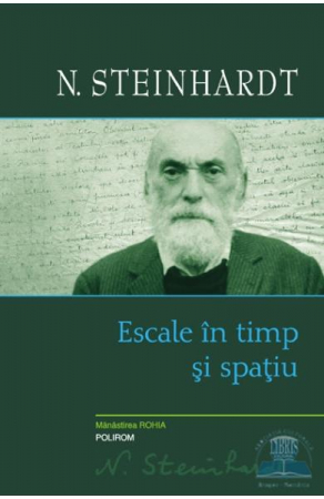 Eseistica - Escale In Timp Si Spatiu, Nicolae Steinhardt - Editura Polirom