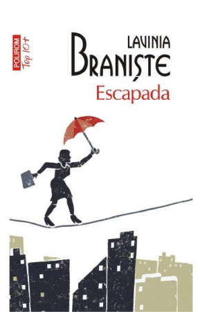 Carti - Escapada Top 10+ Nr 577, Lavinia Braniste - Editura Polirom