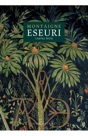 Eseistica - Eseuri.Cartea Intai, Michel De Montaigne  - Editura Humanitas