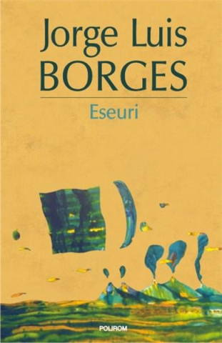 Eseistica - Eseuri, Jorge Luis Borges - Editura Polirom