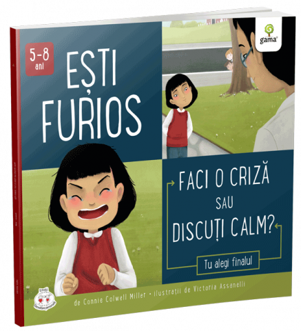 Carti - Esti Furios. Faci O Criza Sau Discuti Calm?, Connie Colwell Miller - Editura Gama