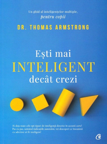 Carti educative - Esti Mai Inteligent Decat Crezi Ed. Ii, Thomas Armstrong - Editura Curtea Veche