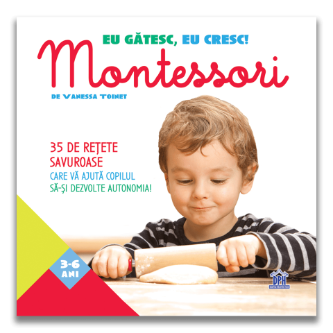 Grupe de varsta - Eu Gatesc, Eu Cresc - Montessori, Vanessa Toinet - Editura DPH