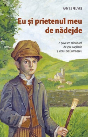 Sophia - Eu Si Prietenul Meu De Nadejde, Amy Le Feuvre - Editura Sophia