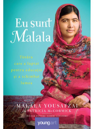 Literatura Universala - Eu Sunt Malala, Patricia Mccormick, Malala Yousafzai - Editura Art