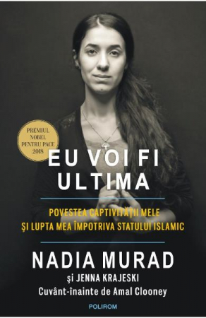 Biografii - Eu Voi Fi Ultima, Nadia Murad - Editura Polirom