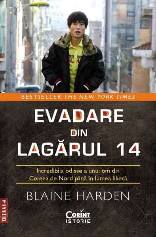 Istorie universala - Evadare Din Lagarul 14. Incredibila Odisee A Unui Om Din Coreea De Nord Pana In Lumea Libera, Blaine Harden - Editura Corint