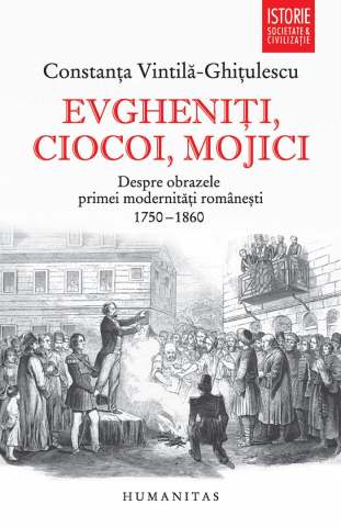 Carti - Evgheniţi, Ciocoi, Mojici, Constanta Vintila-Ghitulescu  - Editura Humanitas