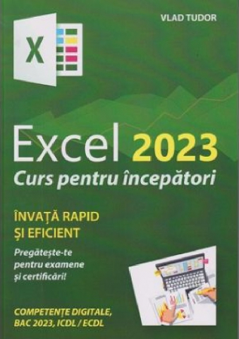 Carti - Excel 2023. Curs Pentru Incepatori, Vlad Tudor - Editura Astro