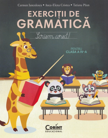 Carti - Exercitii De Gramatica Cls. A Iv-A. Scriem Corect, Carmen Ianculescu, Anca-Elena Cristea, Tatiana Paun - Editura Corint