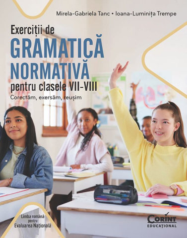 Edituri - Exercitii De Gramatica Normativa Cls. Vii-Viii. Corectam, Exersam, Reusim, Mirela-Gabriela Tanc, Ioana-Luminita Trempe - Editura Corint