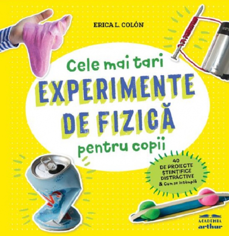 Edituri - Experimente De Fizica Pentru Copii, Erica L. Colón - Editura Art