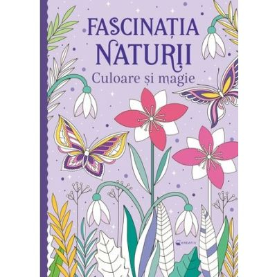 Carti de colorat - Fascinatia Naturii- Culoare Si Magie, - Editura Mimorello
