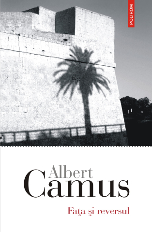 Carti - Fata Si Reversul, Albert Camus - Editura Polirom