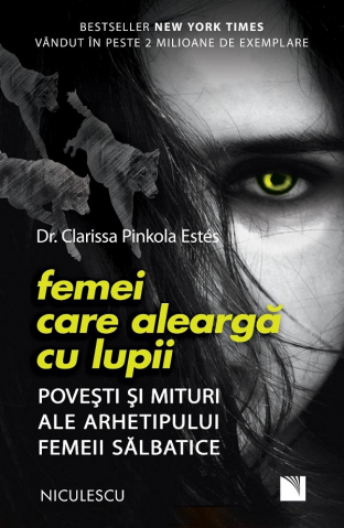 Edituri - Femei Care Alearga Cu Lupii-Ed 2, Clarissa Pinkola Estes - Editura Niculescu