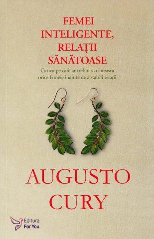 For You - Femei Inteligente, Relații Sănătoase ,Augusto Cury - Editura For You