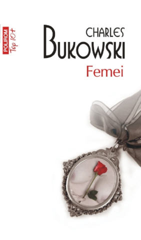 Beletristica - Femei (Top 10), Charles Bukowski - Editura Polirom