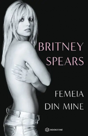 Carti - Femeia Din Mine, Britney Spears - Editura Bookzone