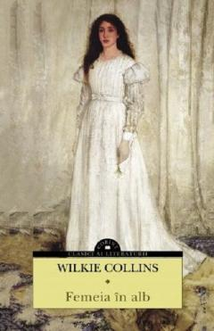 Grupe de varsta - Femeia In Alb, Wilkie Collins - Editura Corint