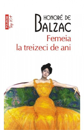 Carti - Femeia La Treizeci De Ani Top 10+ Nr.99, Honore De Balzac - Editura Polirom