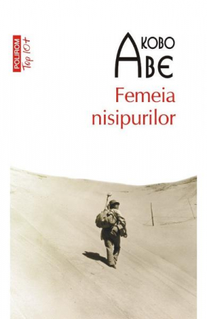 Carti - Femeia Nisipurilor Top 10+ Nr 406, Kobo Abe - Editura Polirom