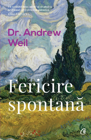 Curtea Veche - Fericire Spontană, Dr. Andrew Weil - Editura Curtea Veche